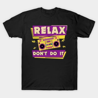 Relax Don't Do It T-Shirt